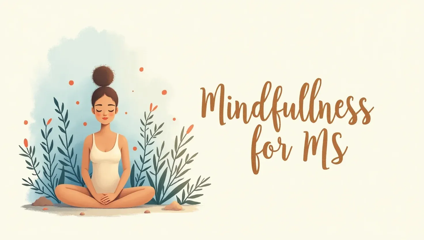 You are currently viewing Mindfulness for MS: 7 Powerful Ways to Find Daily Calm
